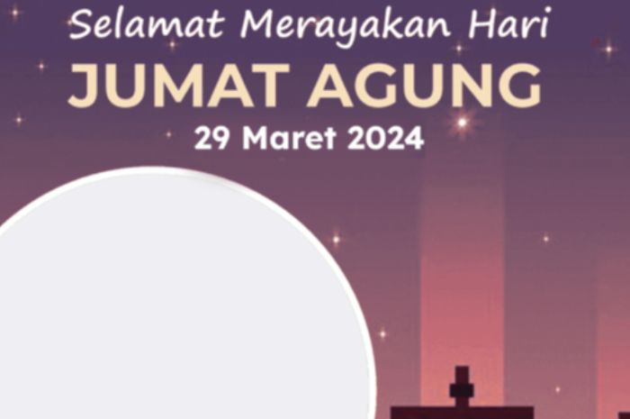 Memperingati Hari Wafat Yesus Kristus dalam Jumat Agung 2024: Momen Sakral dan 15 Link Twibbon yang Bermakna